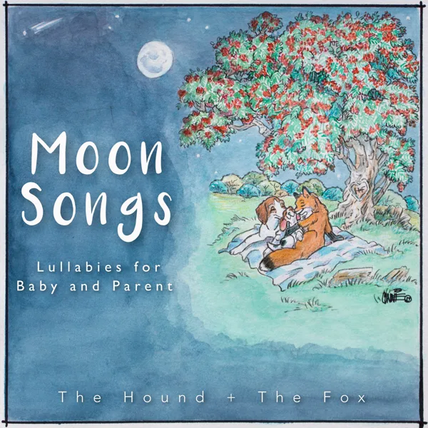 Go to Sleep Little Baby — The Hound + The Fox