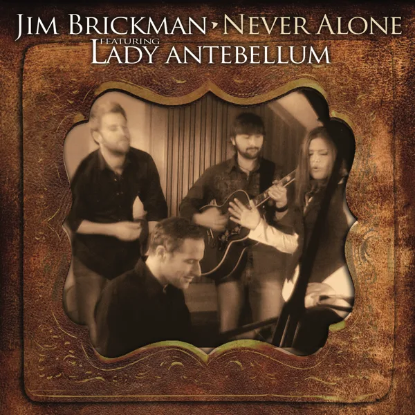Never Alone (feat. Lady Antebellum) — Jim Brickman