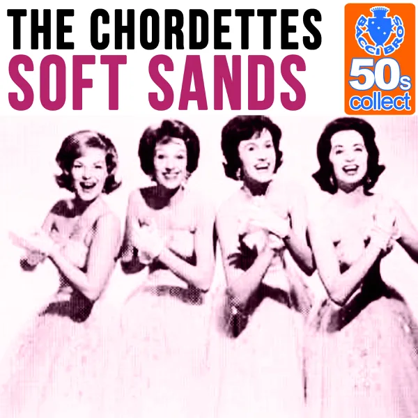 Soft Sands (Remastered) — The Chordettes
