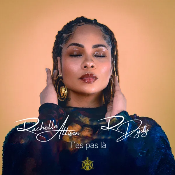 T'es pas là — Rachelle Allison & R Dydy